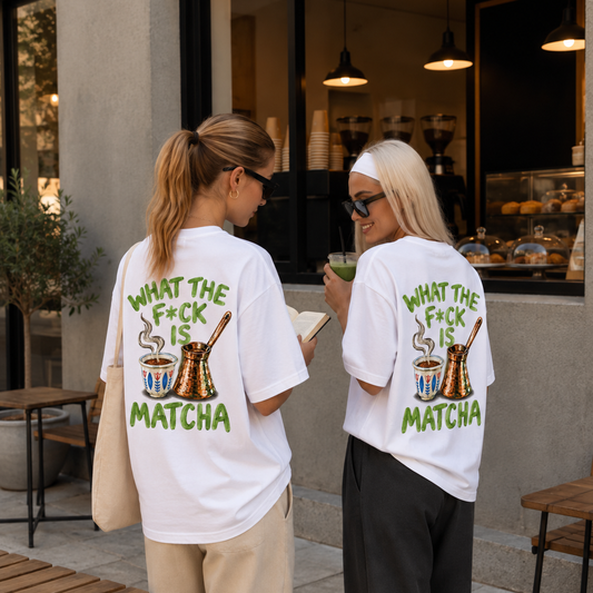 WHAT THE F*CK IS MATCHA? – Oversized T-Shirt