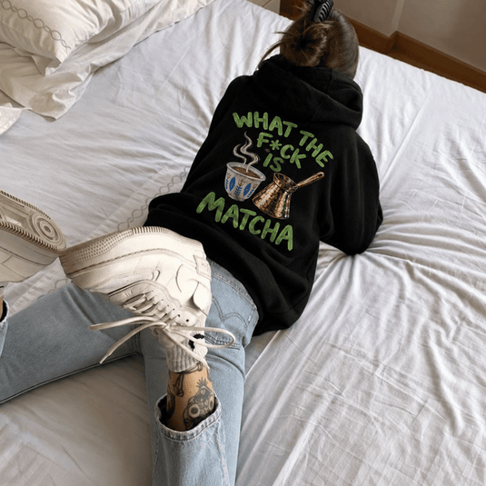 What the F*ck Is Matcha? - Hoodie - The bargain lb